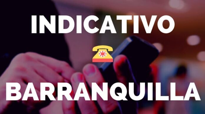 Indicativo Barranquilla Indicativo Barranquilla