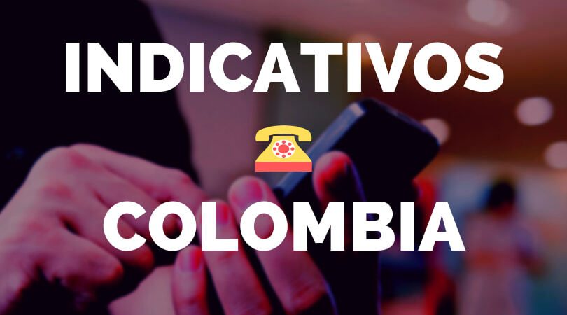 Indicativos telefonicos de Colombia Indicativos telefonicos de Colombia