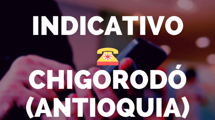 Indicativo de Chigorodo antioquia Indicativo de Chigorodo antioquia